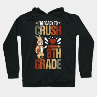 I'm Ready To Crush 8th GradeBack To School Cute Rabbit Hoodie